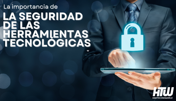 la seguridad de las herramientas tecnológicas
