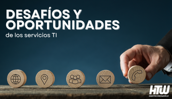 desafíos y oportunidades de los servicios TI