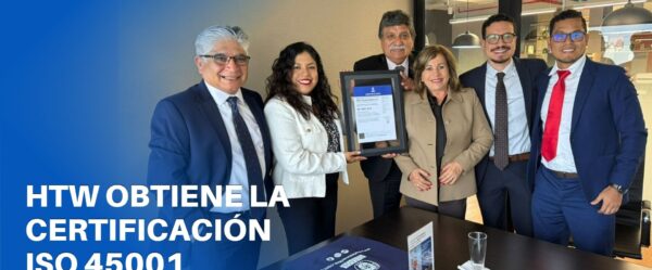 Nueva certificación ISO 45001: el compromiso de HTW con la seguridad y salud de su equipo técnico